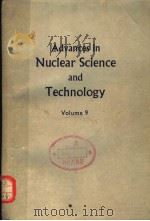 ADVANCES IN NUCLEAR SCIENCE AND TECHNOLOGY VOLUME 9     PDF电子版封面  0120293099  J.HENLEY  JEFFERY LEWINS 