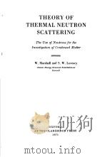 THEORY OF THERMAL NEUTRON SCATTERING     PDF电子版封面    W.MARSHALL  S.W.LOVESEY 