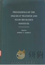 PROCEEDINGS OF THE 1965 HEAT TRANSFER AND FLUID MECHANICS INSTITUTE     PDF电子版封面    ANDREW F.CHARWAT 