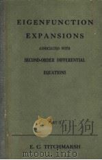 EIGENFUNCTION EXPANSIONS ASSOCIATED WITH SECOND-ORDER DIFFERENTIAL EQUATIONS PART 2     PDF电子版封面    E.C.TITCHMARSH 