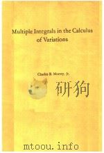MULTIPLE INTEGRALS IN THE CALCULUS OF VARIATIONS     PDF电子版封面    CHARLES B.MORREY 