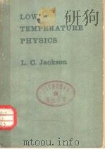 LOW TEMPERATURE PHYSICS     PDF电子版封面    L.C.JACKSON 