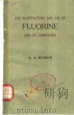 THE MANUFACTURE AND USE OF FLUORINE AND ITS COMPOUNDS     PDF电子版封面    A.J.RUDGE 