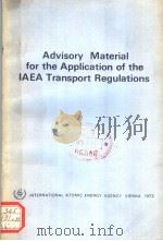 ADVISORY MATERIAL FOR THE APPLICATION OF THE IAEA TRANSPORT REGULATIONS     PDF电子版封面     
