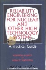 RELIABILITY ENGINEERING FOR NUCLEAR AND OTHER HIGH TECHNOLOGY SYSTEMS  A PRACTICAL GUIDE（ PDF版）