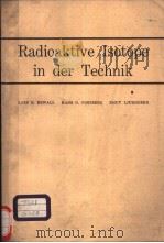 RADIOAKTIVE ISOTOPE IN DER TECHNIK     PDF电子版封面    L.G.ERWALL H.G.FORSBERG K.LJUN 