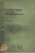 SIMPLIFIED DIGITAL AUTOMATION WITH MICROPROCESSORS     PDF电子版封面  0130637502  JAMES T.ARNOLD 