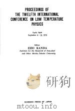 PROCEEDINGS OF THE TWELFTH INTERNATIONAL CONFERENCE ON LOW TEMPERATURE PHYSICS   1971  PDF电子版封面    EIZO KANDA 