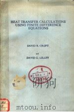 HEAT TRANSFER CALCULATIONS USING FINITE DIFFERENCE EQUATIONS     PDF电子版封面  0853347204  DAVID R.CROFT AND DAVID G.LILL 