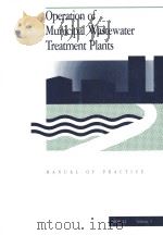 OPERATION OF MUNICIPAL WASTEWATER TREATMENT PLANTS MANUAL OF PRACTICE NO.11 VOLUME 1     PDF电子版封面  0943244803   