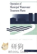 OPERATION OF MUNICIPAL WASTEWATER TREATMENT PLANTS MANUAL OF PRACTICE NO.11 VOLUME 2     PDF电子版封面  0943244811   