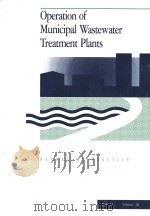 OPERATION OF MUNICIPAL WASTEWATER TREATMENT PLANTS MANUAL OF PRACTICE NO.11 VOLUME 3     PDF电子版封面  094324482X   