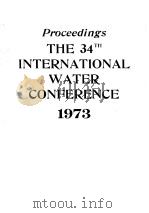 PROCEEDINGS THE 34TH INTERNATIONAL WATER CONFERENCE 1973     PDF电子版封面    W.H.WEITZEL  W.M.PORTER 