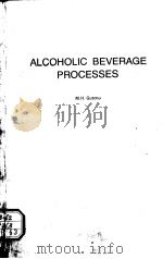 ALCOHOLIC BEVERAGE PROCESSES     PDF电子版封面  0815506031  M.H.GUTCHO 