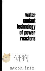 WATER COOLANT TECHNOLOGY OF POWER REACTORS     PDF电子版封面    PAUL COHEN 