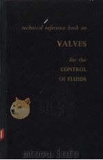 TECHNICAL REFERENCE BOOK ON VALVES FOR THE CONTROL OF FLUIDS     PDF电子版封面     