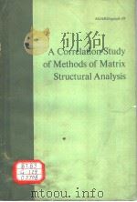 A CORRELATION STUDY OF METHODS OF MATRIX STRUCTURAL ANALYSIS     PDF电子版封面    RICHARD H. GALLAGHER 