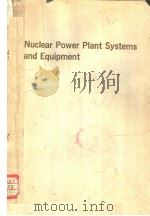 NUCLEAR POWER PLANT SYSTEMS AND EQUIPMENT（ PDF版）