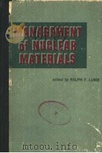 MANAGEMENT OF NUCLEAR MATERIALS     PDF电子版封面    RALPH F.LUMB 
