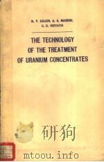 THE TECHNOLOGY OF THE TREATMENT OF URANIUM CONCENTRATES（ PDF版）