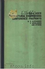 1964 ASCE STRUCTURAL ENGINEERING CONFERENCE PREPRINTS     PDF电子版封面    WILLIAM D.ALEXANDER  PAUL WEID 
