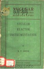 NUCLEAR ENGINEERING MONOGRAPHS NUCLEAR REACTOR INSTRUMENTATION     PDF电子版封面    M.W.JERVIS 