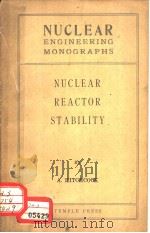 NUCLEAR ENGINEERING MONOGRAPHS NUCLEAR REACTOR STABILITY     PDF电子版封面    A.HITCHCOCK 