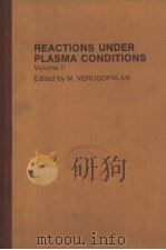 REACTIONS UNDER PLASMA CONDITIONS VOLUME 2     PDF电子版封面    M.VENUGOPALAU 
