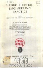 HYDRO-ELECTRIC ENGINEERING PRACTICE VOLUME 2 MECHANICAL AND ELECTRICAL ENGINEERING     PDF电子版封面    J.GUTHRIE BROWN P.L.BLACKSTONE 