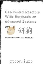GAS-COOLED REACTORS WITH EMPHASIS ON ADVANCED SYSTEMS  VOL.2     PDF电子版封面  9200501761   