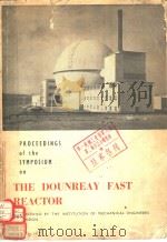 PROCEEDINGS OF THE SYMPOSIUM ON THE DOUNREAY FAST REACTOR     PDF电子版封面     