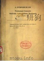 A SYMPOSIUM ON PRESTRESSED CONCRETE STATICALLY INDETERMINATE STRUCTURES 24-25 SEPTEMBER 1951     PDF电子版封面    P.H.T.GOODING  A.M.I.STRUCT  R 