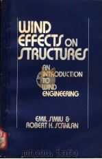 WIND EFFECTS ON STRUCTURES:AN INTRODUCTION TO WIND ENGINEERING     PDF电子版封面    EMIL SIMIU  ROBERT H.SCANLAN 