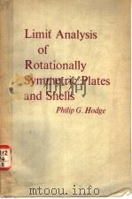 LIMIT ANALYSIS OF ROTATIONALLY SYMMETRIC PLATES AND SHELLS     PDF电子版封面    PHILIP G.HODGE 