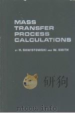 MASS TRANSFER PROCESS CALCULATIONS     PDF电子版封面    H.SAWISTOWSKI  W.SMITH 