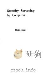 QUANTITY SURVEYING BY COMPUTER     PDF电子版封面    COLIN DENT 