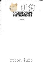 RADIOISOTOPE INSTRUMENTS  VOLUME 1  PART 1     PDF电子版封面    J.F.CAMERON AND C.G.CLAYTON 