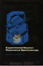 EXPERIMENTAL NEUTRON RESONANCE SPECTROSCOPY（1970 PDF版）