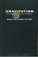 GRAVITATION:AN INTRODUCTION TO CURRENT RESEARCH   1962年  PDF电子版封面    LOUIS WITTEN 