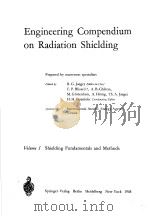 ENGINEERING COMPENDIUM ON RADIATION SHIELDING VOLUME 1 SHIELDING FUNDAMENTALS AND METHODS   1968  PDF电子版封面    R.G.JAEGER AND E.P.BLIZARD AND 