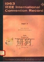 1963 IEEE INTERNATIONAL CONVENTION RECORD  PART 7   1963  PDF电子版封面     