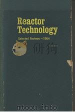 REACTOR TECHNOLOGY SELECTED REVIEWS:1964   1964  PDF电子版封面     