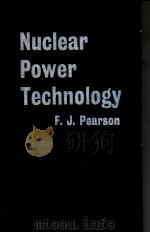 NUCLEAR POWER TECHNOLOGY   1963  PDF电子版封面    F.J.PEARSON 