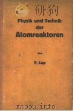 PHYSIK UND TECHNIK DER ATOMREAKTOREN VON FERDINAND CAP（1957 PDF版）