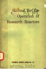 MANUAL FOR THE OPERATION OF RESEARCH REACTORS   1965年  PDF电子版封面     