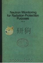 NEUTRON MONITORING FOR RADIATION PROTECTION PURPOSES  VOL. 2   1973  PDF电子版封面     