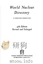 WORLD NUCLEAR DIRECTORY 4TH EDITION REVISED AND ENLARGED   1970  PDF电子版封面  0245598219   