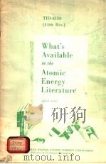 WHAT'S AVAILABLE IN THE ATOMIC ENERGY LITERATURE   1966  PDF电子版封面     