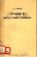 METALLURGY IN NUCLEAR POWER TECHNILOGY     PDF电子版封面    J.C.WRIGHT 