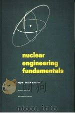 NUCLEAR ENGINEERING FUNDAMENTALS     PDF电子版封面    ROY WEINSTEIN  ALVIN BOLTAX  G 